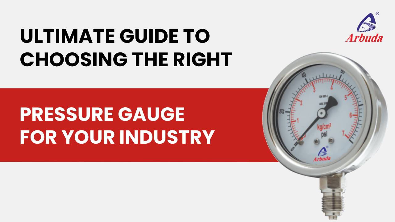 The Ultimate Guide to Choosing the Right Pressure Gauge for Your Industry
